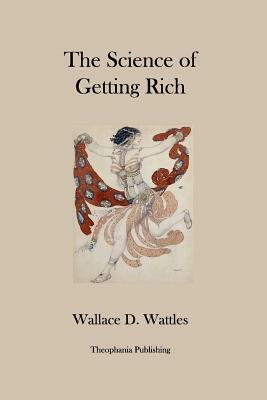 The Science of Getting Rich by Wallace D. Wattles