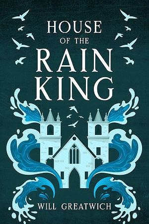 House of the Rain King by Will Greatwich