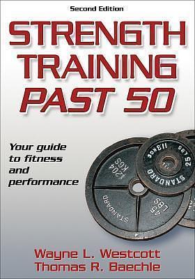 Strength Training Past 50 - 2nd Edition by Thomas R. Baechle, Wayne L. Westcott, Wayne L. Westcott