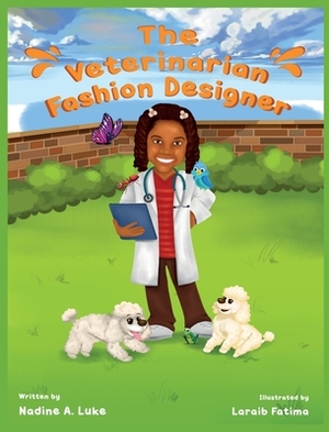 The Veterinarian Fashion Designer by Nadine A. Luke