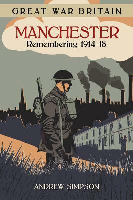 Great War Britain Manchester by Andrew Simpson