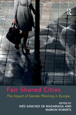 Fair Shared Cities: The Impact of Gender Planning in Europe by Marion Roberts