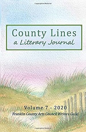 County Lines: A Literary Journal Vol.7 2020 Issue by Franklin County Arts Council