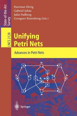 Unifying Petri Nets: Advances in Petri Nets by 