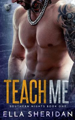 Teach Me (Southern Nights Series Book 1) by Ella Sheridan