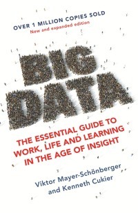 Big Data: A Revolution That Will Transform How We Live, Work and Think by Viktor Mayer-Schönberger