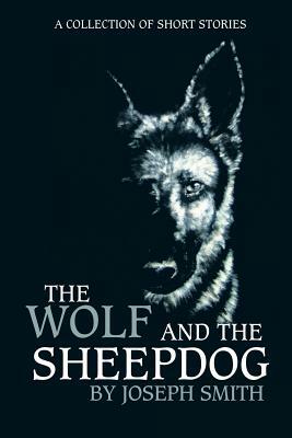 The Wolf and the Sheepdog by Joseph Smith