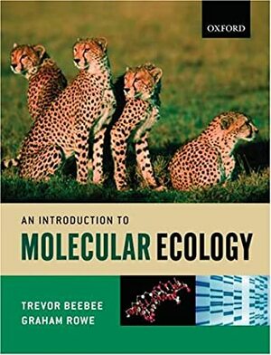 An Introduction To Molecular Ecology by Graham Rowe, Trevor J.C. Beebee