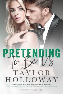 Pretending To Be Us by Taylor Holloway