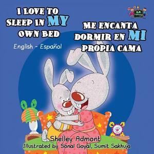 I Love to Sleep in My Own Bed Me encanta dormir en mi propia cama: English Spanish Bilingual Edition by Kidkiddos Books, Shelley Admont