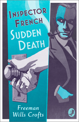 Inspector French: Sudden Death by Freeman Wills Crofts