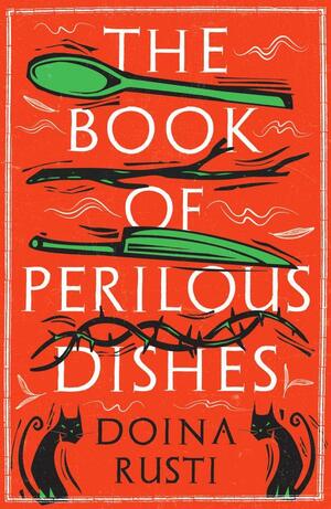 The Book of Perilous Dishes by Doina Rusti