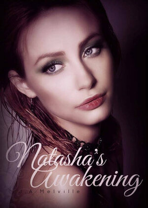 Natasha's Awakening by J.A. Melville