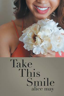 Take This Smile by Alice May