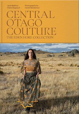Central Otago Couture: The Eden Hore Collection by Jane Malthus