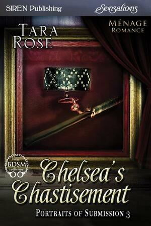 Chelsea's Chastisement by Tara Rose