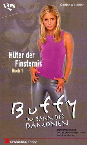 Buffy, Im Bann Der Dämonen, Hüter Der Finsternis by Christopher Golden, Nancy Holder, Antje Görnig