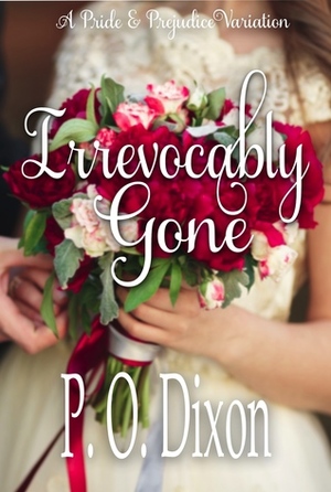 Irrevocably Gone by P.O. Dixon