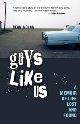 Guys Like Us: A Memoir of Life Lost and Found by Sean Nolan