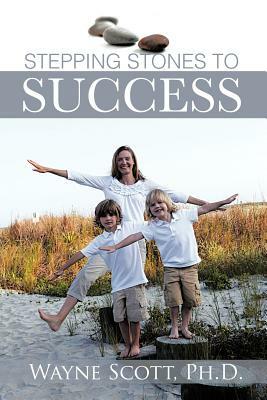 Stepping Stones to Success by Wayne Scott