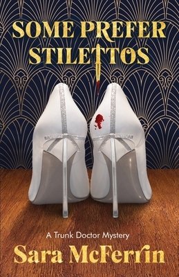 Some Prefer Stilettos by Sara McFerrin
