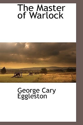 The Master of Warlock by George Cary Eggleston