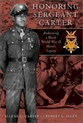 Honoring Sergeant Carter: Redeeming a Black World War II Hero's Legacy by Allene G. Carter, Robert L. Allen