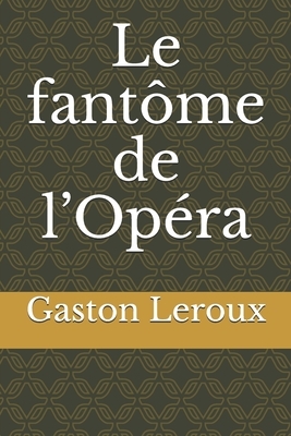 Le fantôme de l'Opéra by Gaston Leroux