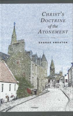 Christs Doctrine of Atonement by George Smeaton