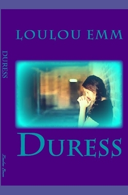 Duress by Loulou Emm