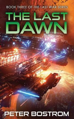 The Last Dawn: Book 3 of The Last War Series by Peter Bostrom