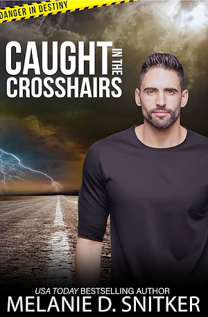 Caught in the Crosshairs by Melanie D. Snitker