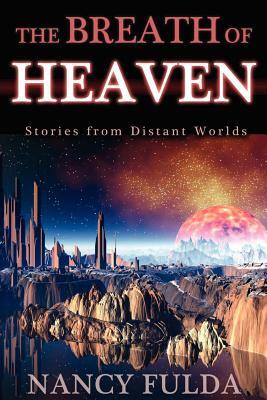 The Breath of Heaven: Stories from Distant Worlds by Nancy Fulda