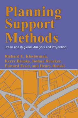 Planning Support Methods: Urban and Regional Analysis and Projection by Richard E. Klosterman, Joshua Drucker, Kerry Brooks