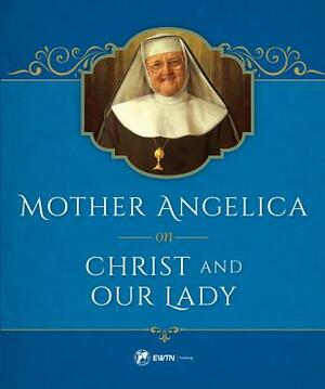 Mother Angelica on Christ and Our Lady by M