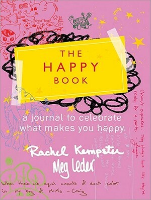 The Happy Book: A Journal to Celebrate What Makes You Happy by Meg Leder, Rachel Kempster