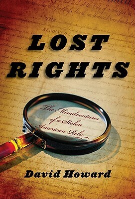 Lost Rights: The Misadventures of a Stolen American Relic by David Howard