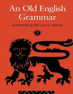 An Old English Grammar by C. Wrenn, Randolph Quirk