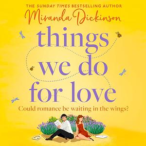 Things We Do For Love  by Miranda Dickinson