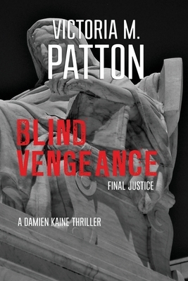 Blind Vengeance: Final Justice by Victoria M. Patton