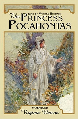 The Princess Pocahontas by Virginia Watson