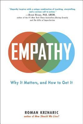 Empathy: Why It Matters, and How to Get It by Roman Krznaric
