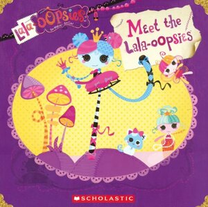 Lalaloopsy: Meet the Lala-Oopsies by Lauren Cecil