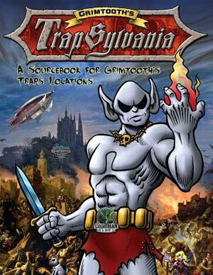 Grimtooth's Trapsylvania by Bear Peters, Rick Loomis, Joseph Goodman, Steven S. Crompton, Debora Kerr, Grimtooth The Troll, Paul Ryan O'Connor, Ken St. Andre, Terry Olson