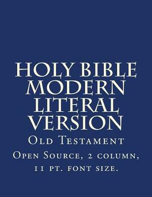 Holy Bible Modern Literal Version: Old Testament by God, Translation The MLV Team