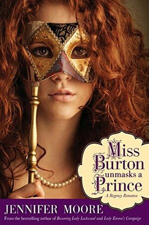 Miss Burton Unmasks a Prince by Jennifer Moore