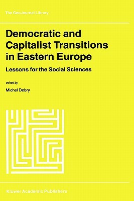 Democratic and Capitalist Transitions in Eastern Europe: Lessons for the Social Sciences by 