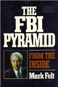 The FBI Pyramid: From The Inside by Mark Felt, Ralph de Toledano