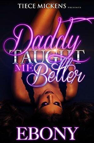 Daddy Taught Me Better by Antronette Williams, Ebony., Ebony.