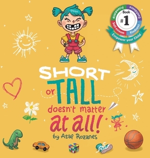 Short Or Tall Doesn't Matter At All: (Childrens books about Bullying, Picture Books, Preschool Books, Ages 3 5, Baby Books, Kids Books, Kindergarten B by Asaf Rozanes